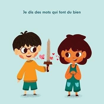 Je dis des mots qui font du bien aux autres comme à moi.